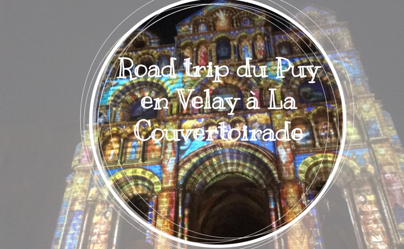 Cet été je visite la France #6 : suivre le chemin de Compostelle, au départ du Puy en&nbsp;Velay