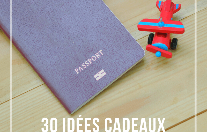 30 idées cadeaux pour les petits&nbsp;voyageurs